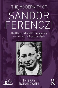 The Modernity of Sándor Ferenczi: His historical and contemporary importance in psychoanalysis