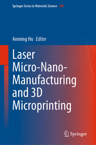Laser Micro-Nano-Manufacturing and 3D Microprinting (Springer Series in Materials Science, 309)