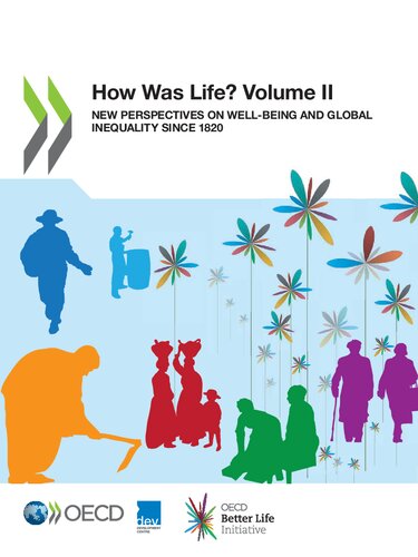 How was life? Volume II : new perspectives on well-being and global inequality since 1820.