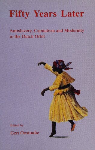 Fifty Years Later: Antislavery, Capitalism and Modernity in the Dutch Orbit