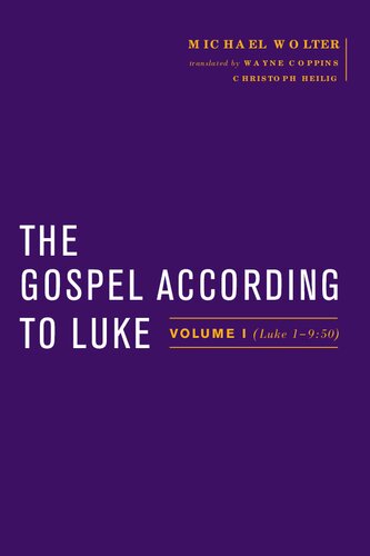The Gospel According to Luke: Volume I (Luke 1-9:50)