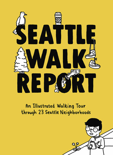 Seattle Walk Report: An Illustrated Walking Tour Through 23 Seattle Neighborhoods