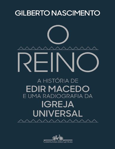 O reino: A história de Edir Macedo e uma radiografia da Igreja Universal