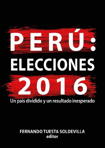 Perú : elecciones 2016 : un país dividido y un resultado inesperado