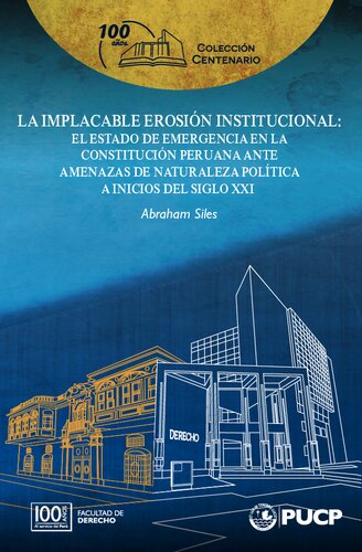 La implacable erosión institucional: el estado de emergencia en la constitución peruana ante amenazas de naturaleza política a inicios del siglo XXI