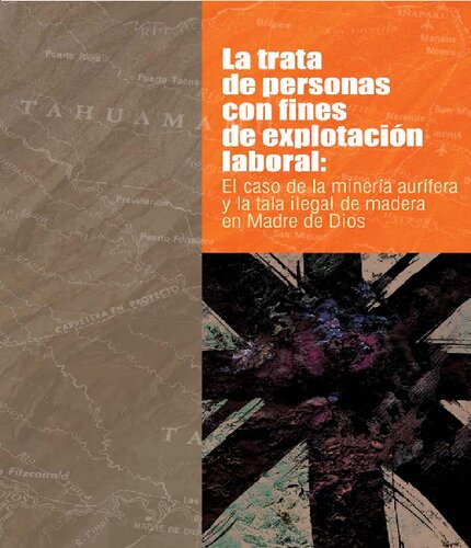 La trata de personas con fines de explotación laboral el caso de la minería aurífera y la tala ilegal de madera en Madre de Dios