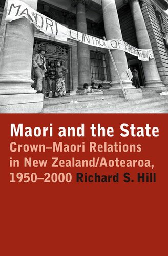 Māori and the State : Crown-Māori relations in New Zealand/Aotearoa, 1950-2000