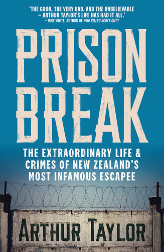 Prison break : the extraordinary life and crimes of New Zealand's most infamous escapee