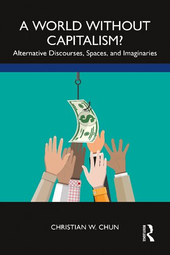 A World without Capitalism?: Alternative Discourses, Spaces, and Imaginaries