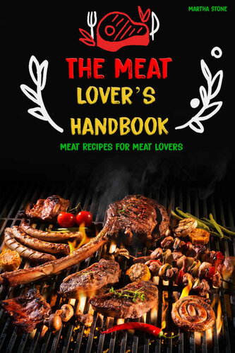 The Meat Lover's Handbook: Meat Recipes for Meat Lovers