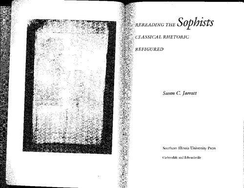 Rereading the Sophists: Classical Rhetoric Refigured