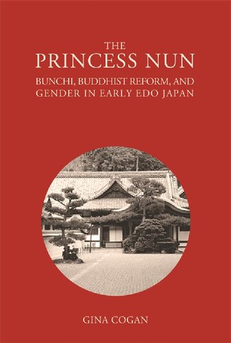 The princess nun : Bunchi, Buddhist reform, and gender in early Edo Japan