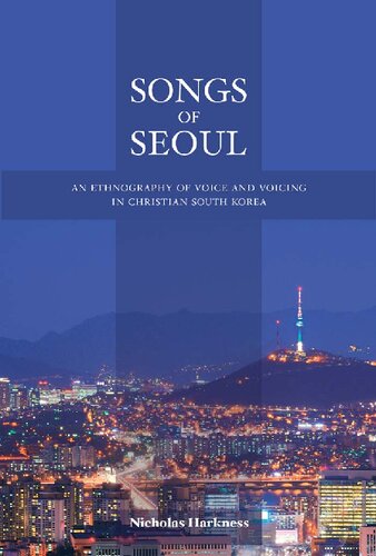 Songs of Seoul: An Ethnography of Voice and Voicing in Christian South Korea