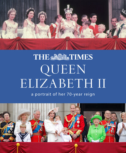 The Times Queen Elizabeth II: Her 70 Year Reign