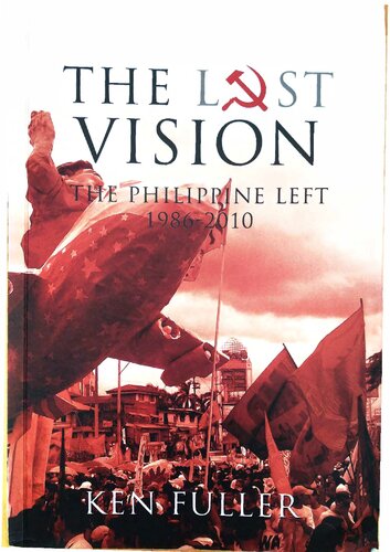 The Lost Vision: The Philippine Left 1986-2010
