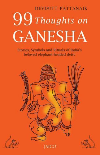 99 Thoughts on Ganesha: Stories, Symbols and Rituals of India's beloved elephant-headed deity