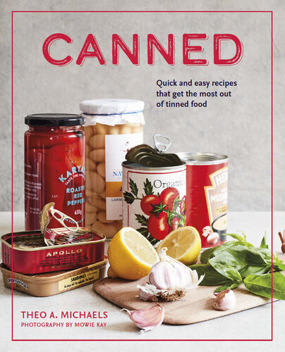 Canned: Quick and easy recipes that get the most out of tinned food