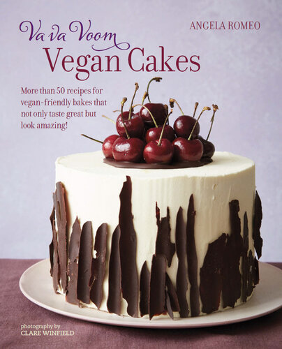 Va va Voom Vegan Cakes: More than 50 recipes for vegan-friendly bakes that not only taste great but look amazing!