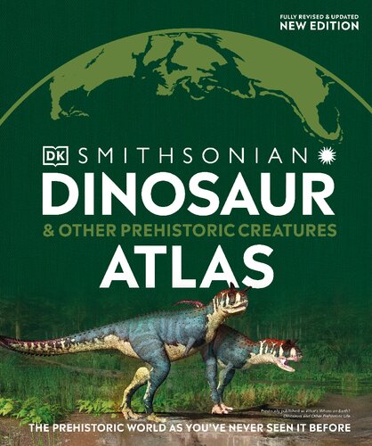 Dinosaur and Other Prehistoric Creatures Atlas: The Prehistoric World as You've Never Seen It Before (Where on Earth?)