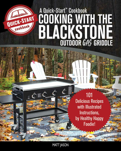 Cooking With the Blackstone Outdoor Gas Griddle, A Quick-Start Cookbook