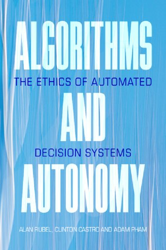 Algorithms And Autonomy: The Ethics Of Automated Decision Systems