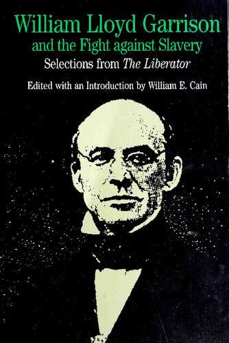 William Lloyd Garrison and the Fight against Slavery: Selections from The Liberator