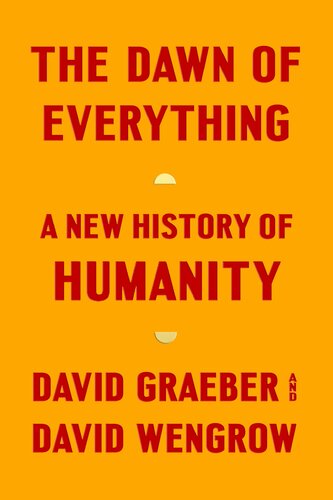The Dawn of Everything: A New History of Humanity
