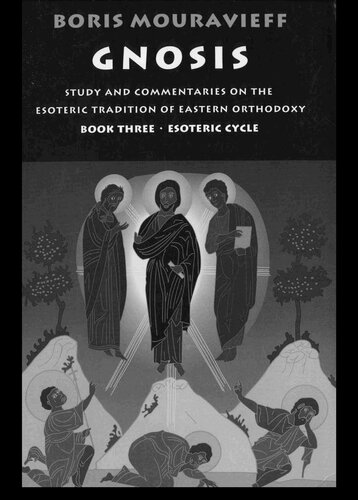 Gnosis: Study and Commentaries on the Esoteric Tradition of Eastern Orthodoxy. Book 3: Esoteric Cycle