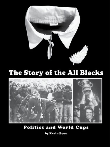 The story of the All Blacks : politics and world cups, 1980-2010