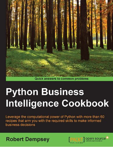 Python Business Intelligence Cookbook: Leverage the computational power of Python with more than 60 recipes that arm you with the required skills to make informed business decisions