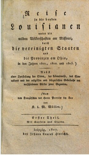Reise in die beiden Louisianen unter die wilden Völkerschaften am Missouri in den Vereinigten Staaten und die Provinzen am Ohio in den Jahren 1801, 1802 und 1803