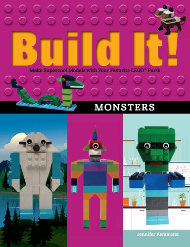 Build It! Monsters: Make Supercool Models with Your Favorite LEGO® Parts
