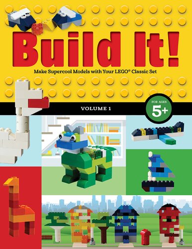 Build It! Volume 1: Make Supercool Models with Your LEGO® Classic Set (Brick Books)