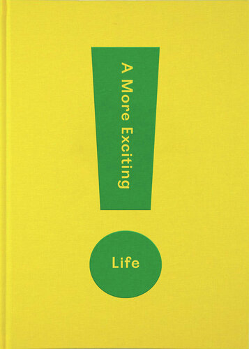 A More Exciting Life: A guide to greater freedom, spontaneity and enjoyment