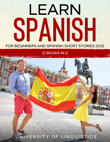 Learn Spanish For Beginners AND Spanish Short Stories 2021 (2 books in 1)