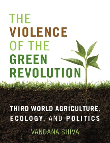 The Violence of the Green Revolution: Third World Agriculture, Ecology, and Politics