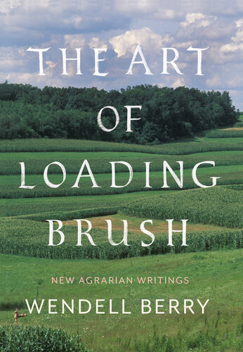 The art of loading brush : new agrarian writings