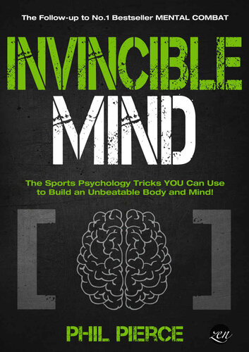 Invincible Mind: The Sports Psychology Tricks You can use to Build an Unbeatable Body and Mind! (Mental Combat Book 2)