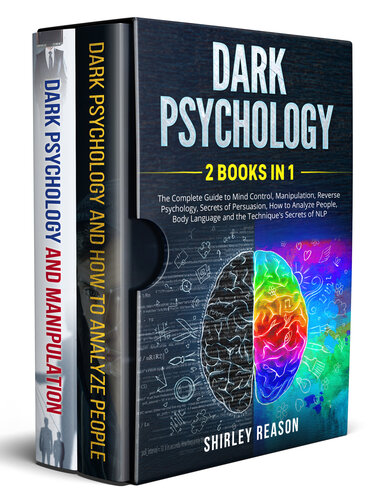 Dark Psychology: 2 BOOKS IN 1: The Complete Guide to Mind Control, Manipulation, Reverse Psychology, Secrets of Persuasion, How to Analyze People, Body Language and the Technique's Secrets of NLP