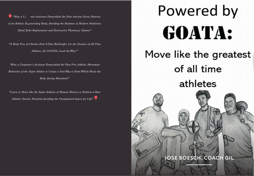 POWERED BY GOATA: MOVE LIKE THE GREATEST OF ALL TIME ATHLETES: Bulletproof your joints and spine by using the same injury resistant movement secrets of the multi decade super athletes.