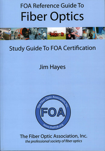 FOA Reference Guide to Fiber Optics: Study Guide to FOA Certification