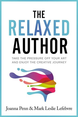 The Relaxed Author Large Print: Take The Pressure Off Your Art and Enjoy The Creative Journey