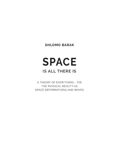 Space Is All There Is: A Theory of Everything - TOE, The Physical Reality as Space Deformations and Waves