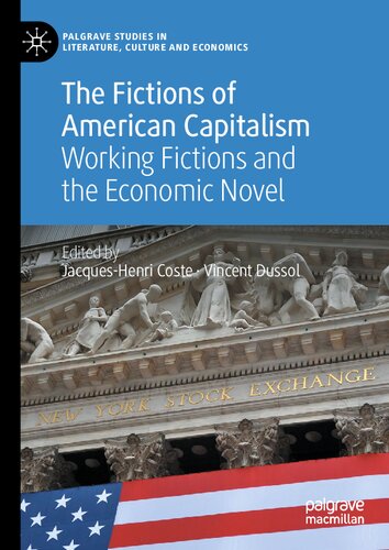 The Fictions of American Capitalism: Working Fictions and the Economic Novel (Palgrave Studies in Literature, Culture and Economics)
