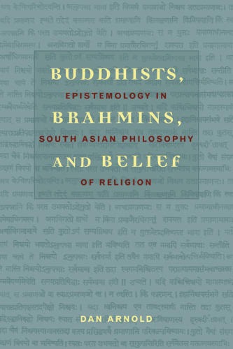 Buddhists, Brahmins, and Belief: Epistemology in South Asian Philosophy of Religion
