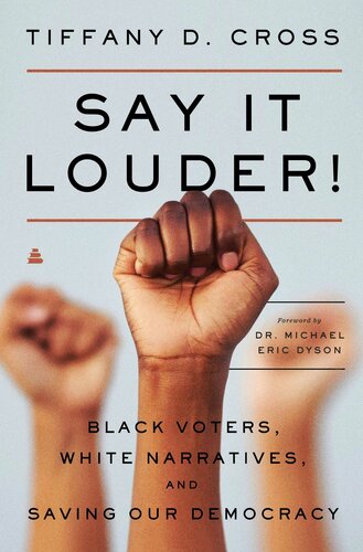 Say It Louder!: Black Voters, Voices & the Shaping of American Democracy