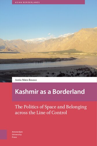 Kashmir as a Borderland: The Politics of Space and Belonging across the Line of Control (Asian Borderlands)