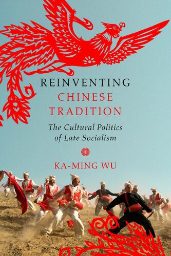 Reinventing Chinese Tradition: The Cultural Politics of Late Socialism (Interp Culture New Millennium)