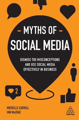 Myths of Social Media: Dismiss the Misconceptions and Use Social Media Effectively in Business (Business Myths)