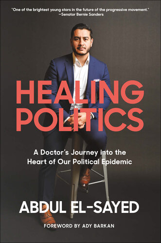 Healing politics : a doctor's journey into the heart of our political epidemic